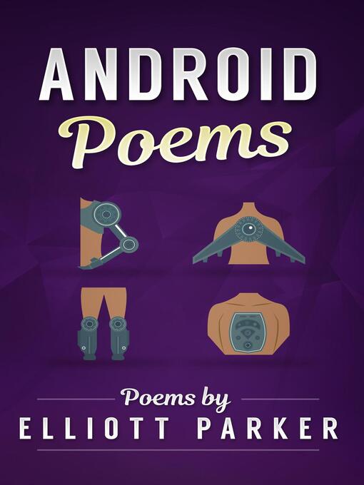 Title details for Android Poems by Elliott Parker - Available
